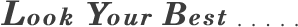    Look Your