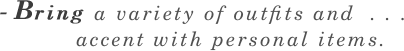 - Bring a variety of