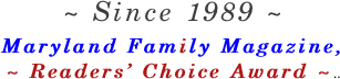 ~ Since 1989 ~ Maryland Family