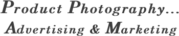 Product Photography... Advertising & Marketing
