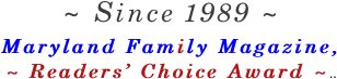~ Since 1989 ~ Maryland Family