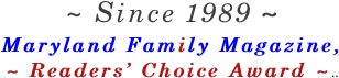 ~ Since 1989 ~ Maryland Family