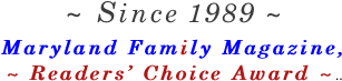 ~ Since 1989 ~ Maryland Family