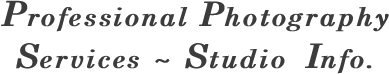 Professional Photography Services ~ Studio