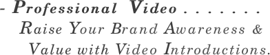 - Professional  Video