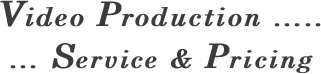 Video Production .....  ... Service