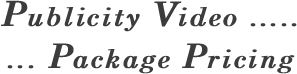 Publicity Video .....  ... Package