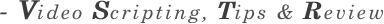 - Video Scripting, Tips