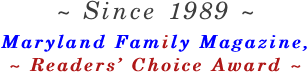 ~ Since 1989 ~ Maryland Family