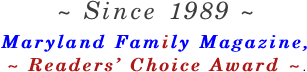 ~ Since 1989 ~ Maryland Family