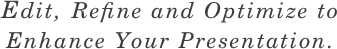 Edit, Refine and Optimize to Enhance