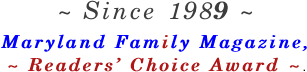 ~ Since 1989 ~ Maryland Family