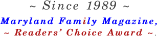 ~ Since 1989 ~ Maryland Family