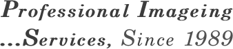 Professional Imageing ...Services, Since 1989