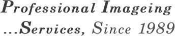 Professional Imageing  ...Services, Since 1989