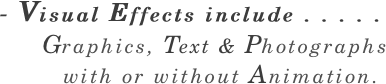 - Visual Effects include