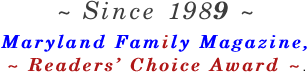 ~ Since 1989 ~ Maryland Family