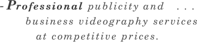 - Professional publicity and